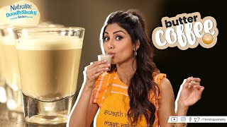 Butter Coffee | बटर कॉफ़ी | Shilpa Shetty Kundra | Nutralite | Healthy Recipes | Art Of Loving Food screenshot 3