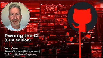 Pwning the CI Workflow and How to Prevent It - Steve Giguere