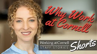 Why Work at Cornell | Working at Cornell: Staff Stories