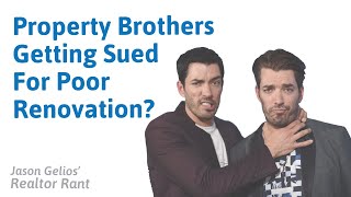 Famous Property Brothers HGTV Being Sued By Home Owners | Jason Gelios Realtor Rant Wealth