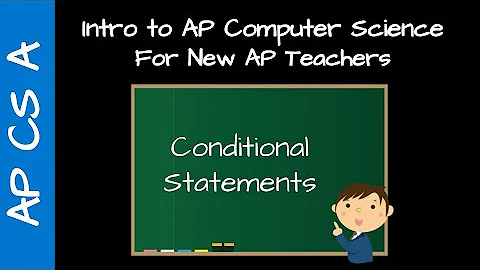 AP CS A Teacher Training - Conditional Statements
