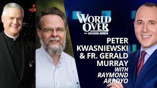 The World Over December 16, 2021 | Peter Kwasniewski & Fr. Gerald Murray with Raymond Arroyo