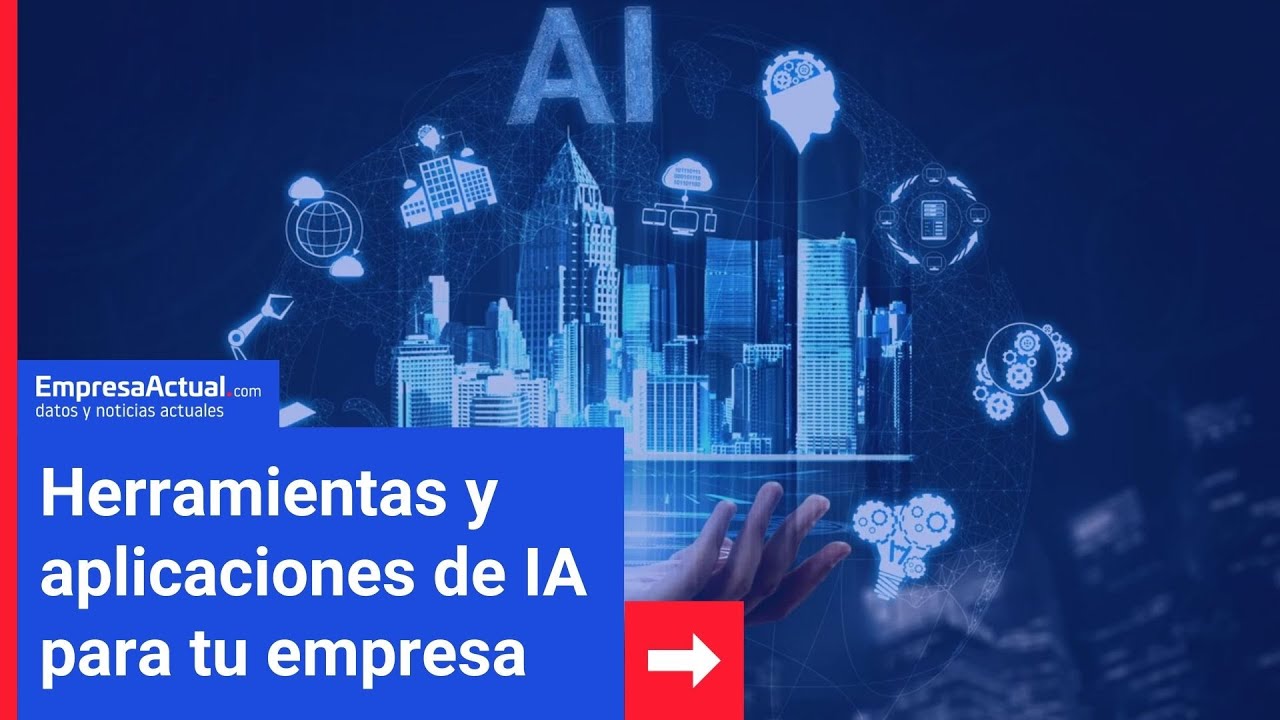 «Herramientas y aplicaciones de IA para tu empresa» | Empresa Actual ...