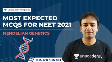 Mendelian Genetics | Most Expected MCQs for NEET 2021 | Dr. RK Singh | Unacademy Sapiens