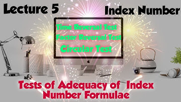Lecture #5 #Index Number: Value Index Number #Test of Adequacy in Index Number Formulae