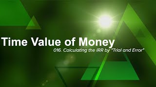 Finance 016 - Calculation of IRR by Trial and Error