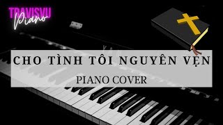 CHO TÌNH TÔI NGUYÊN VẸN | Travis Vu Piano