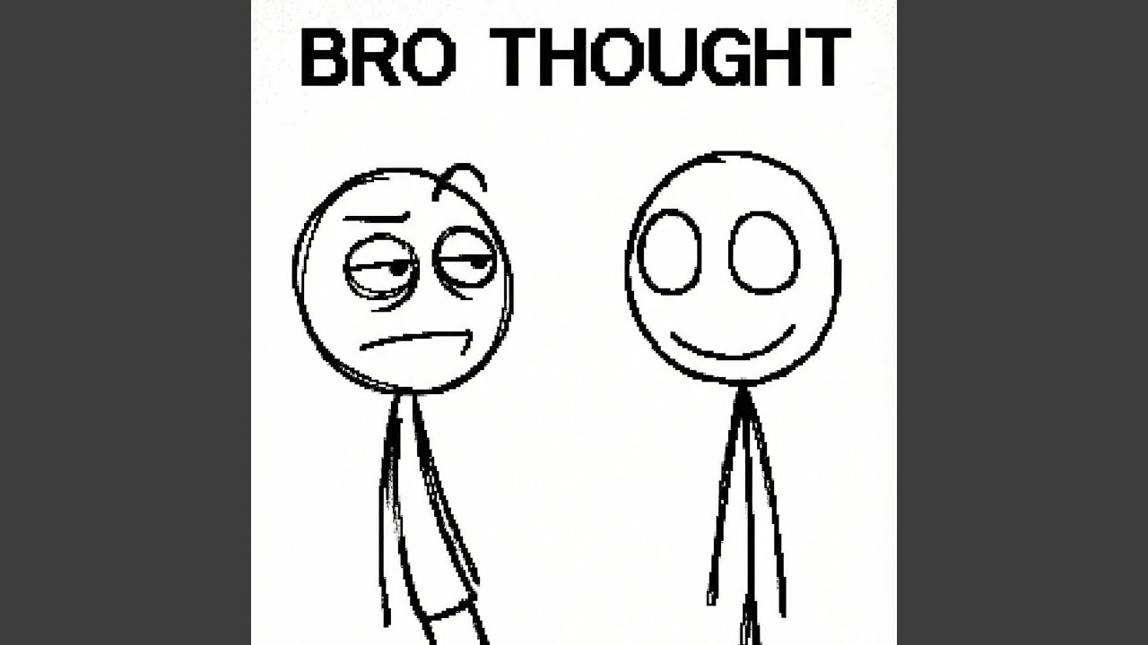 Bro thought - YouTube