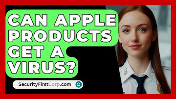 Can Apple Products Get A Virus? - SecurityFirstCorp.com