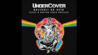 Undercover   Balikali On Acid Blazy  {BASS BOOSTED}