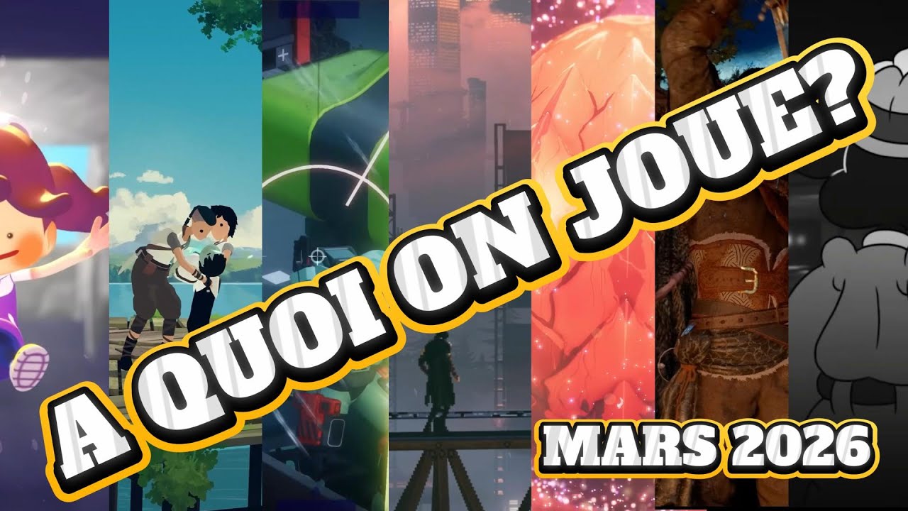À quoi jouer en MARS 2026 ? un GROS mois sans repit!