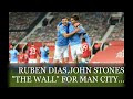 RUBEN DIAS & JOHN STONES "THE WALL" FOR MAN CITY 2021(II).THE BEST OF RUBEN  DIAS & JOHN STONES 2021