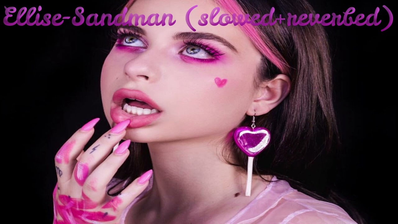 Ellise-Sandman (slowed+reverbed)@Ellise @JinxOfZaun