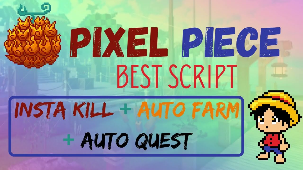 Pixel Piece SCRIPT/HACK I BEST Instant Kill + Auto Farm + Auto Quest