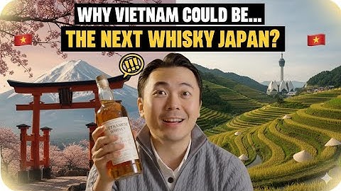 4000 Năm Làm Rượu: Việt Nam Đang Chuẩn Bị Soán Ngôi Nhật Bản?