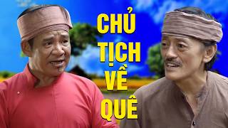 Gặp nhau cuối tuần 2026 - CHỦ TỊCH VỀ QUÊ - HÀI QUANG TÈO, GIANG CÒI - Hài VTV hay nhất 2026