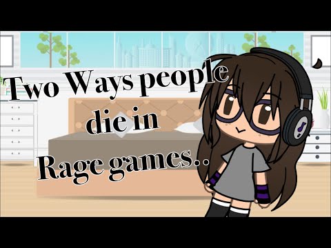 Two ways of Dying in a Rage Game||Gachalife|| - Two ways of Dying in a Rage Game||Gachalife||
