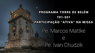[Torre de Belém] - Episódio 1: Participação "ativa” na Missa - (24/03/20)