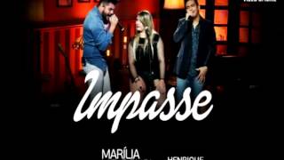 Marilia Mendonça   Impasse Part Henrique e Juliano Lançamento Sertanejo Arrocha  + DOWNLOAD