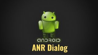 35. Android ANR Dialog