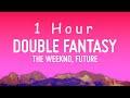 The Weeknd, Future - Double Fantasy (Lyrics) | 1 HOUR