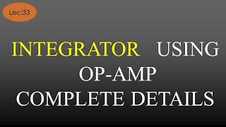 Lec-33 Integrator using Op Amp with Circuit, Working  & Derivation | LICA | R K Classes | Hindi |