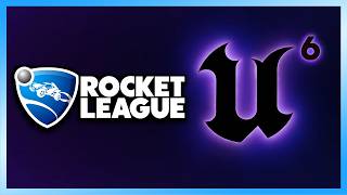 Rocket League Unreal Engine 6 WISHLIST