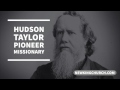 Hudson Taylor - Pioneer Missionary to China