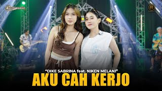 DIKE SABRINA Ft. NIKEN MELANI - AKU CAH KERJO | Feat. RASTAMANIEZ ( Official Live Version )