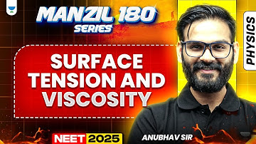 NEET 2025 Physics Manzil 180 Series: Surface Tension And Viscosity | Anubhav Sir