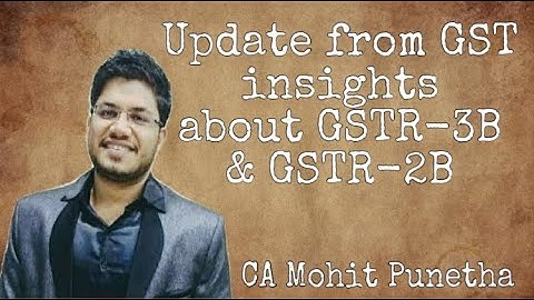 Update from GST Insight about GSTR 3B & GSTR 2B@TaxGupshup