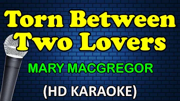 TORN BETWEEN TWO LOVERS - Mary MacGregor (HD Karaoke)