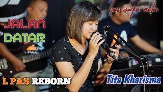 Jalan Datar | L PAS REBORN | Tita Kharisma (Live L PAS Studio)