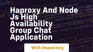 Haproxy and node js high availability group chat application
