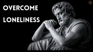 12 Strategies for Overcoming Loneliness the Stoic Way
