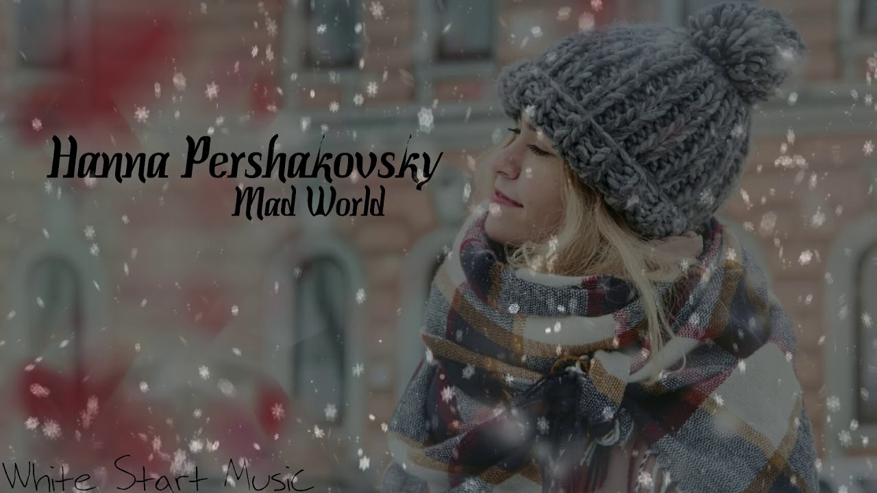 Hanna Pershakovsky - Mad World(White Start Music)