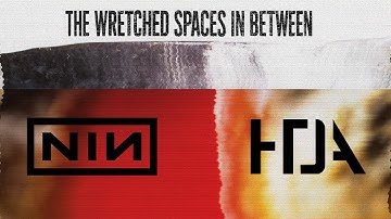 NIN x HTDA - The Wretched Spaces In Between (Dreams of Collapse Mashup)
