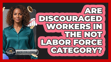 Are Discouraged Workers In The Not Labor Force Category?