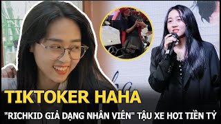 TikToker Haha - "richkid giả dạng nhân viên" tậu xe hơi tiền tỷ, 30 tuổi đã làm giảng viên Đại học