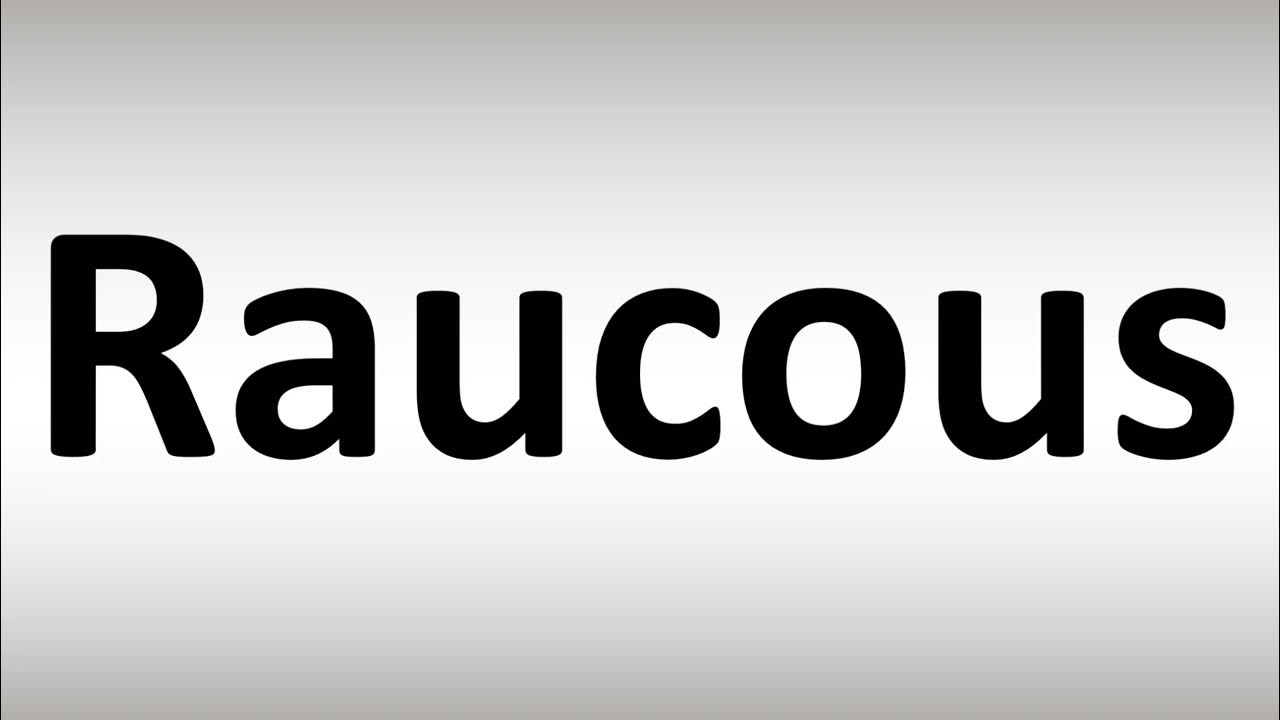 How to Pronounce Raucous YouTube