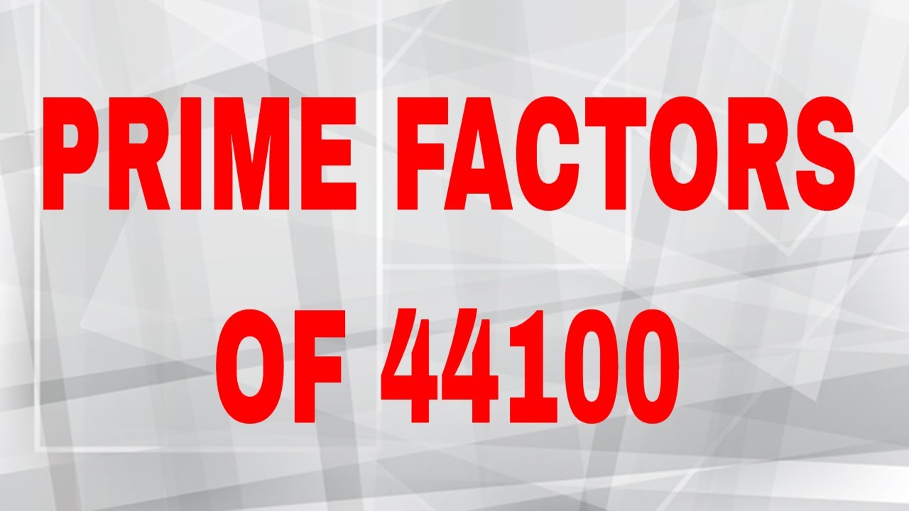 Prime Factors Of 44100 Prime Factorization YouTube prime-factors-of-44100-prime-factorization-youtube
