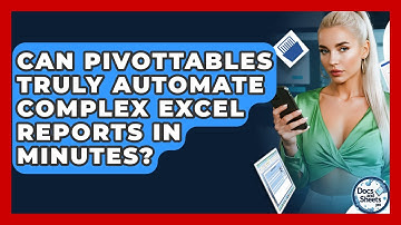 Can PivotTables Truly Automate Complex Excel Reports In Minutes? - Docs and Sheets Pro