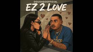 Doughsoofficial- Ez 2 Luv (Official Audio)