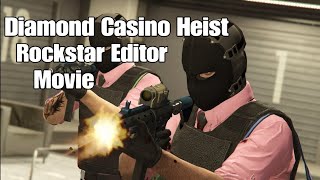 The diamond casino heist - gta v online movie (rockstar editor)