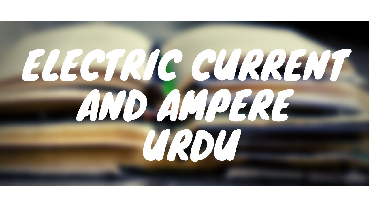 Definition of Electric Current and Ampere in Urdu / Hindi YouTube