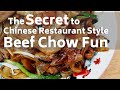 Beef Chow Ho Fun | How YOU Can Make Restaurant Quality Beef Chow Fun