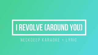 [KARAOKE + LYRIC] Neck Deep Music - I Revolve (Around You)