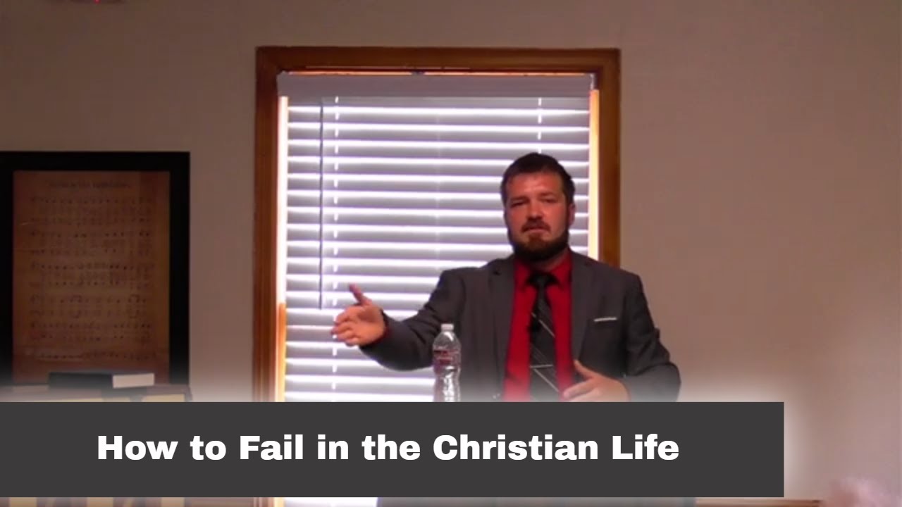 How To Fail In The Christian Life