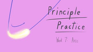Principle Practice Week 7: Arcs