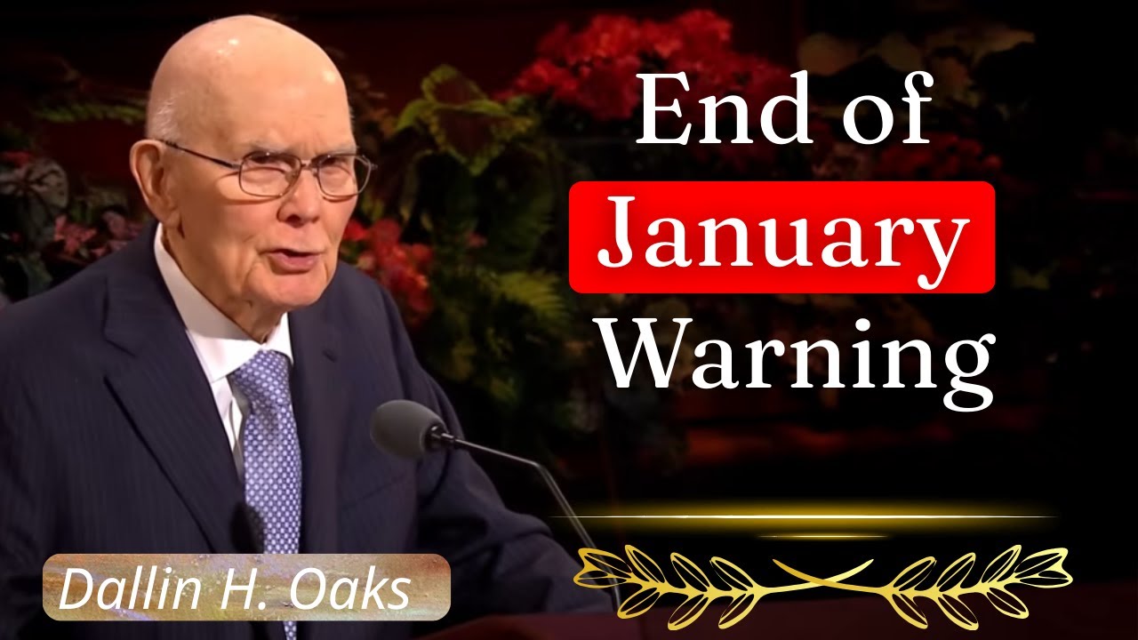 Early February Is Almost Here – If You Don’t Act NOW, Tribulation Will Hit Hard - Dallin H. Oaks